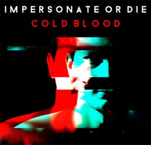 Impersonate or Die - Cold Blood (2014)