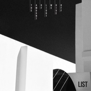 The Amount Of Light We Give Off - List (2014)