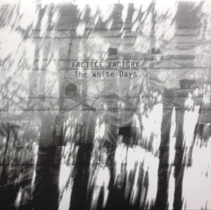 Factice Factory - The White Days (lp; 2014)