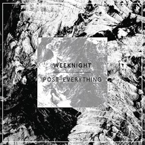 Weeknight - Post-Everything (lp; 2014)
