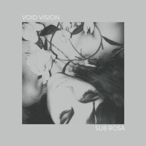 Void Vision - Sub Rosa (lp; 2014)
