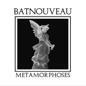 Bat Nouveau - Metamorphoses (lp; 2015)