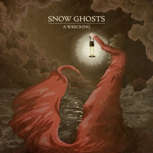 Snow Ghosts - A Wrecking (lp; 2015)