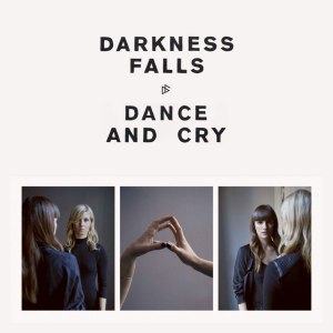 Darkness Falls - Dance And Cry (lp; 2015)