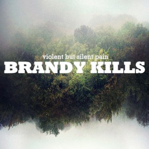 Brandy Kills - Violent but silent pain (lp; 2015)
