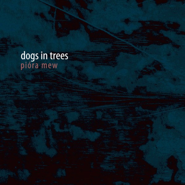 dogs in trees - pióra mew (lp; 2015)