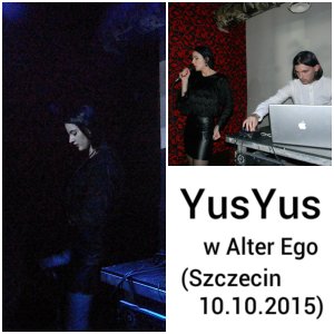 YusYus - koncert w Alter Ego (Szczecin; 10. 10. 2015)