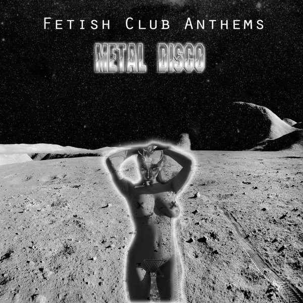 Metal Disco - Fetish Club Anthems (ep; 2015)