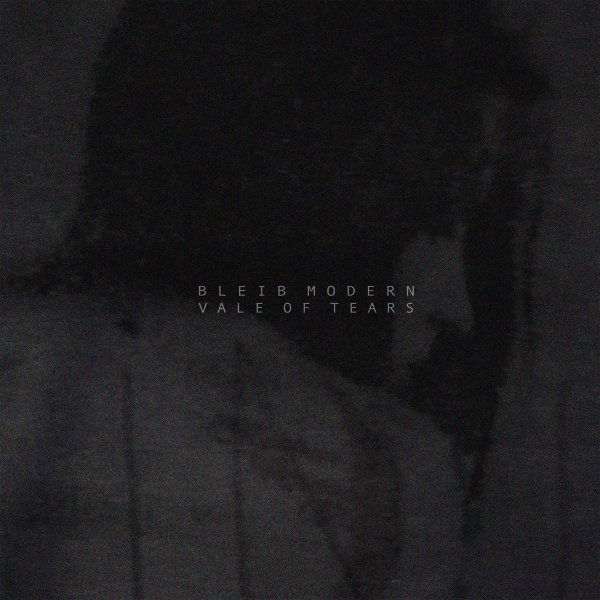 Bleib Modern - Vale Of Tears (LP; 2016)