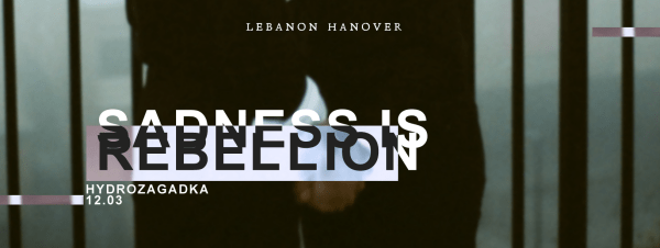 Lebanon Hanover - Klub Hydrozagadka - Warszawa - 12.03.2016