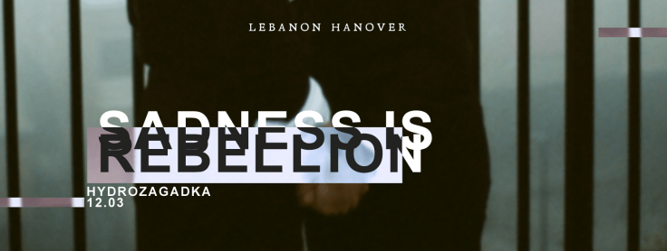 Lebanon Hanover - Klub Hydrozagadka - Warszawa - 12.03.2016