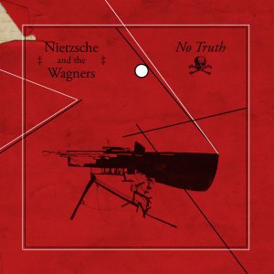 Nietzsche and the Wagners - No Truth (LP; 2016)