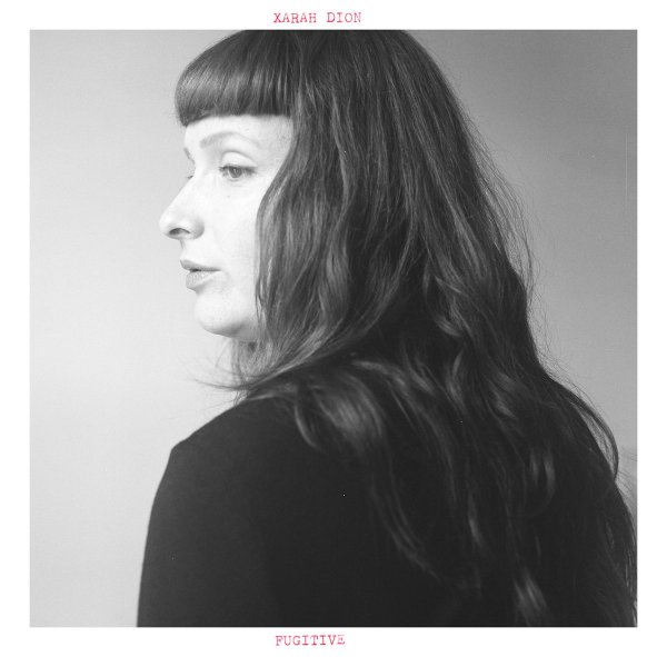 Xarah Dion - Fugitive (LP; 2016)