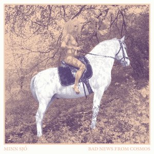 Bad News From Cosmos - Minn Sjó (LP; 2016)