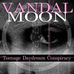 Vandal Moon - Teenage Daydream Conspiracy (LP; 2016)