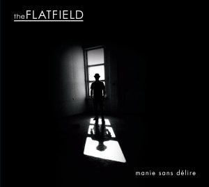 The Flatfield - manie sans délire (LP; 2017)