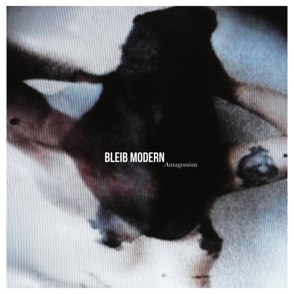 Bleib Modern - Antagonism (LP; 2017)