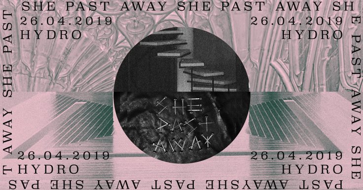 She Past Away - Hydrozagadka - Warszawa - 26.04.2019