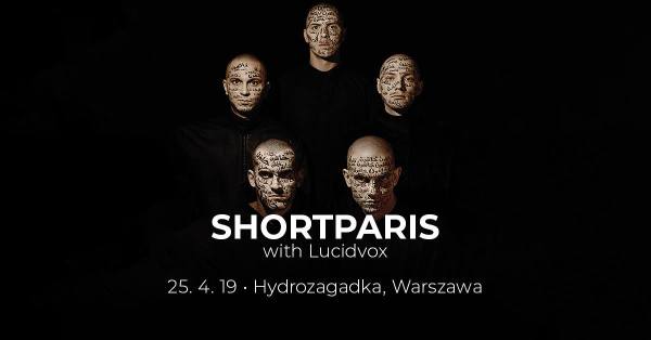 Shortparis - Lucidvox (Hydrozagadka, Warszawa, 25.04.2019)