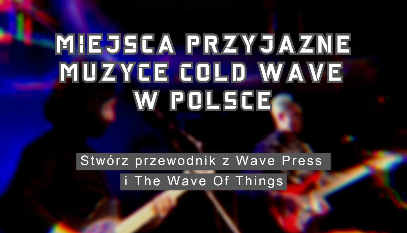 Miejsca Przyjazne Cold Wave w Polsce