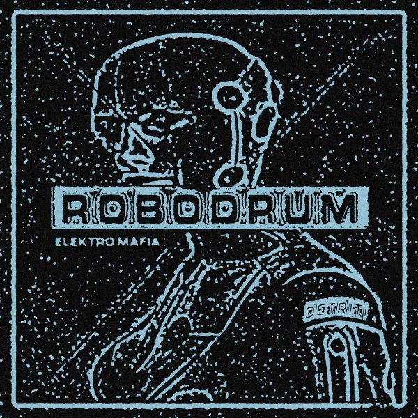 Robodrum - Elektro Mafia (LP, 2020)