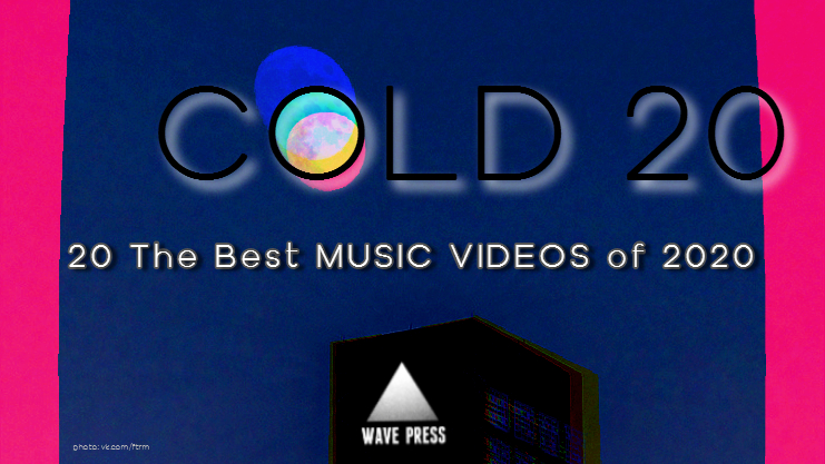 COLD 20 2020 - Music Videos - Wave Press