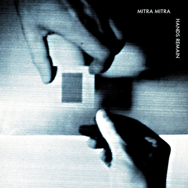 mitra mitra - Hands Remain (LP, 2022)