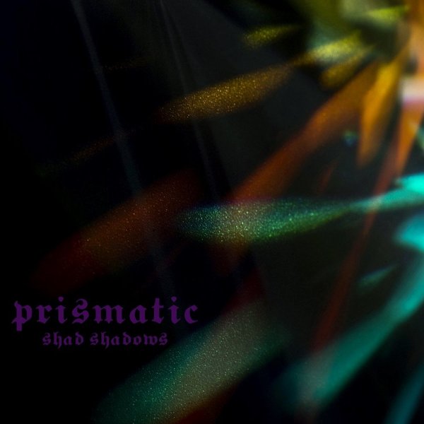 Shad Shadows - Prismatic (LP, 2022)
