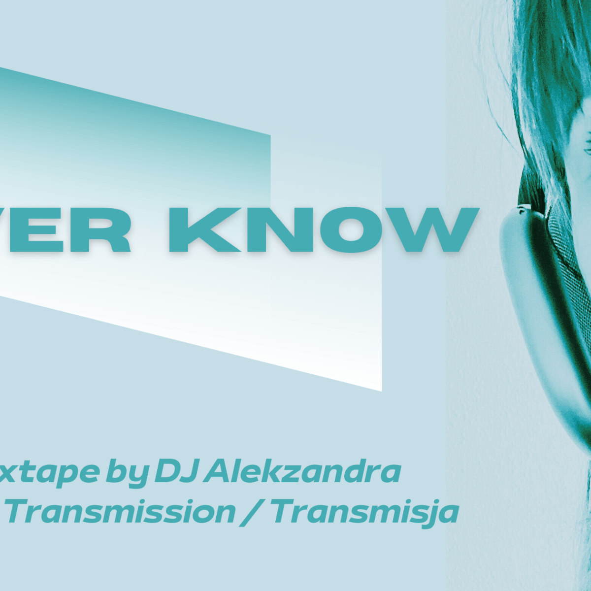 NEVER KNOW / Urodzinowy mixtape od DJ&nbsp;Alekzandry